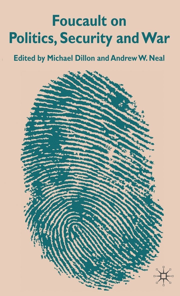 M. Dillon, A. Neal, Michael Dillon, Andrew Neal - Foucault on Politics, Security and War, Inbunden