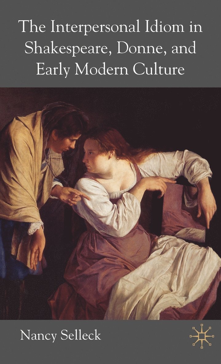 The Interpersonal Idiom in Shakespeare, Donne, and Early Modern Culture 1