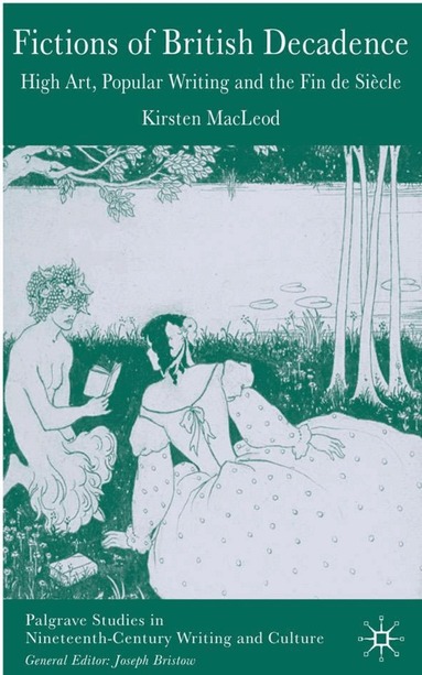 Kirsten MacLeod - Fictions of British Decadence, Inbunden