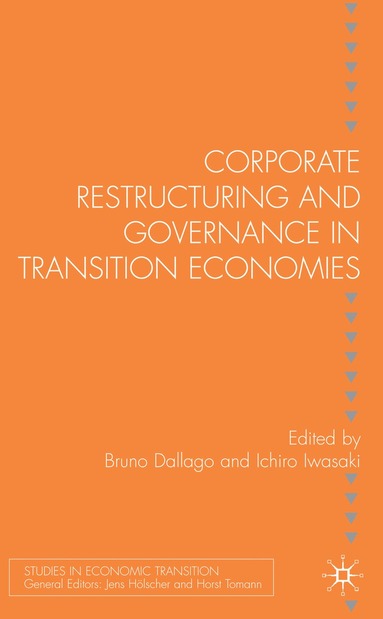 Bruno Dallago, Ichiro Iwasaki, B. Dallago, I. Iwasaki - Corporate Restructuring and Governance in Transition Economies, Inbunden