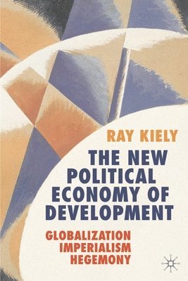 bokomslag The New Political Economy of Development: Globalization, Imperialism, Hegemony