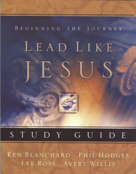 Avery Willis, Ken Blanchard, Phil Hodges, Lee Ross, Kenneth Blanchard - Lead Like Jesus Study Guide, Häftad
