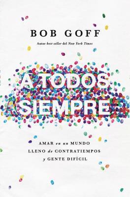 Bob Goff - todos, siempre, Häftad