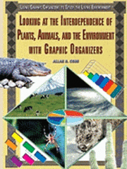 Allan B. Cobb - Looking at the Interdependence of Plants, Animals, and the Environment with Graphic Organizers, Inbunden