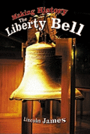 bokomslag Making History: The Liberty Bell