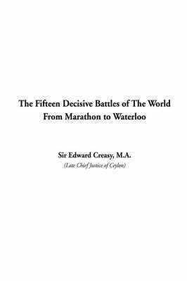 bokomslag The Fifteen Decisive Battles of The World From Marathon to Waterloo