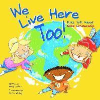 Nancy Loewen - We Live Here Too!: Kids Talk about Good Citizenship, Häftad