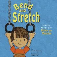 bokomslag Bend and Stretch: Learning about Your Bones and Muscles