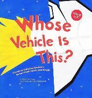 bokomslag Whose Vehicle Is This?: A Look at Vehicles Workers Drive - Fast, Loud, and Bright