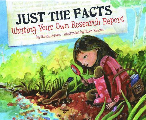 Nancy Loewen - Just the Facts: Writing Your Own Research Report, Häftad
