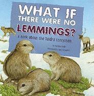 What If There Were No Lemmings?: A Book about the Tundra Ecosystem