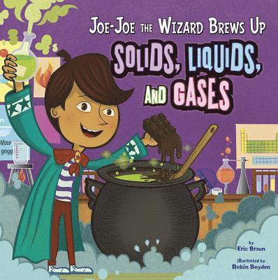 Eric Braun - Jo-Jo the Wizard Brews Up Solids, Liquids and Gases, Häftad