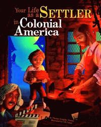 bokomslag Your Life as a Settler in Colonial America