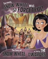 bokomslag Seriously, Snow White was so Forgetful!