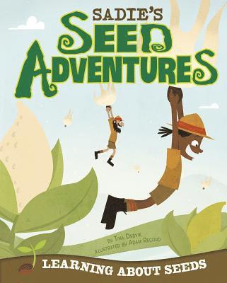 Tina Dybvik - Sadie's Seed Adventures: Learning about Seeds, Inbunden