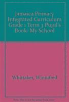 bokomslag Jamaica Primary Integrated Curriculum Grade 1/Term 3 Student's Book My School