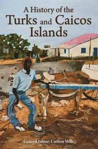 bokomslag A History of the Turks & Caicos Islands