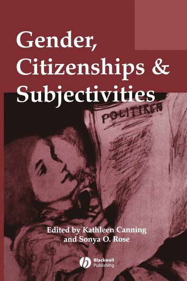 Kathleen Canning, W. Canning, Kathleen Canning, Sonya Rose - Gender, Citizenships and Subjectivities, Häftad