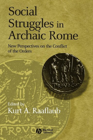 Raaflaub, Kurt A. Raaflaub - Social Struggles in Archaic Rome, Inbunden