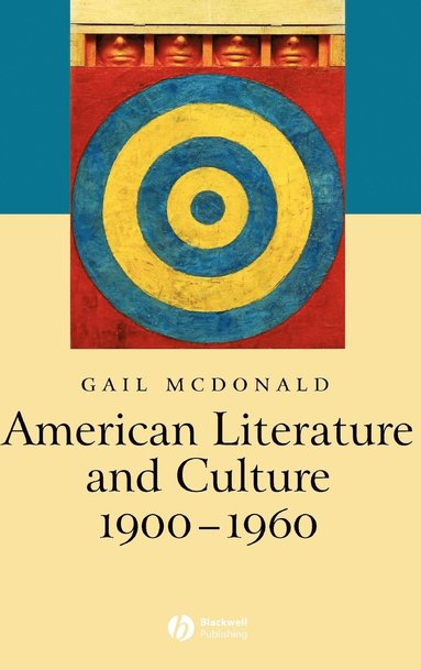 Gail McDonald - American Literature and Culture, 1900 - 1960, Inbunden