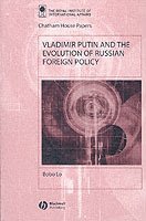 Bobo Lo - Vladimir Putin and the Evolution of Russian Foreign Policy, Häftad