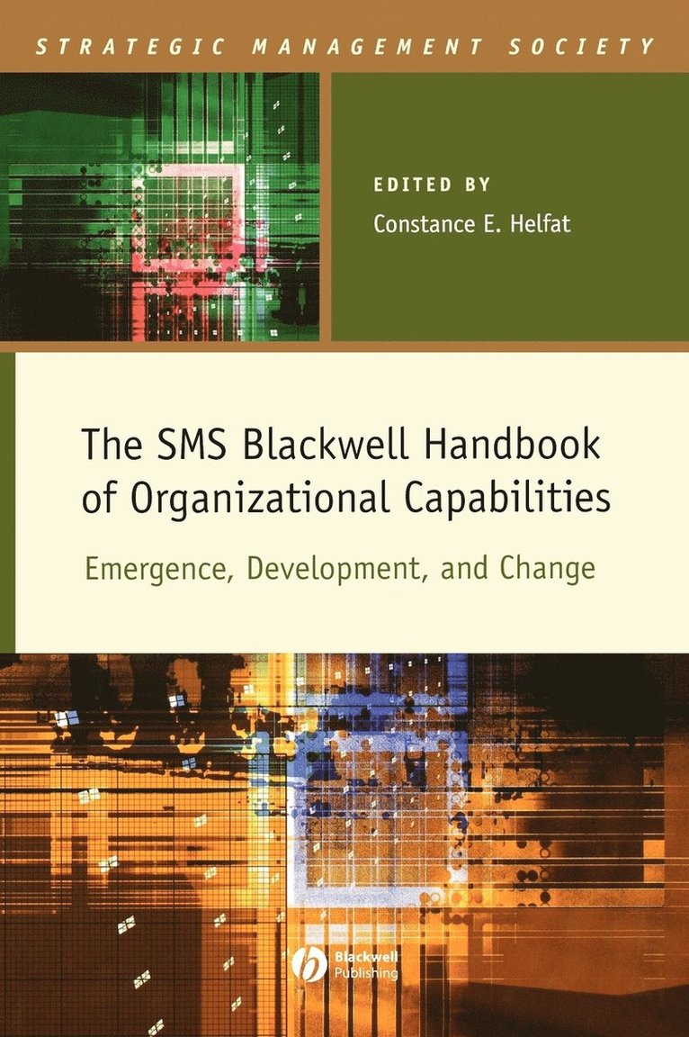 Helfat, Constance E. Helfat, Constance E. (Dartmouth College) Helfat, Constance Helfat, Constance E Helfat - SMS Blackwell Handbook of Organizational Capabilities, Inbunden