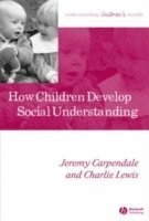 Jeremy Carpendale, Charlie Lewis - How Children Develop Social Understanding, Häftad