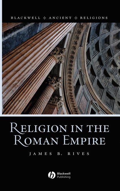 James B. Rives - Religion in the Roman Empire, Inbunden