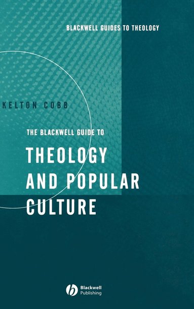 bokomslag Blackwell Guide to Theology and Popular Culture