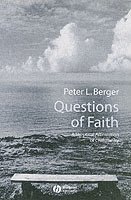 Peter Berger - Questions of Faith, Häftad