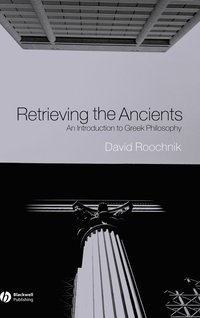 bokomslag Retrieving the Ancients - An Introduction to Greek Philosophy