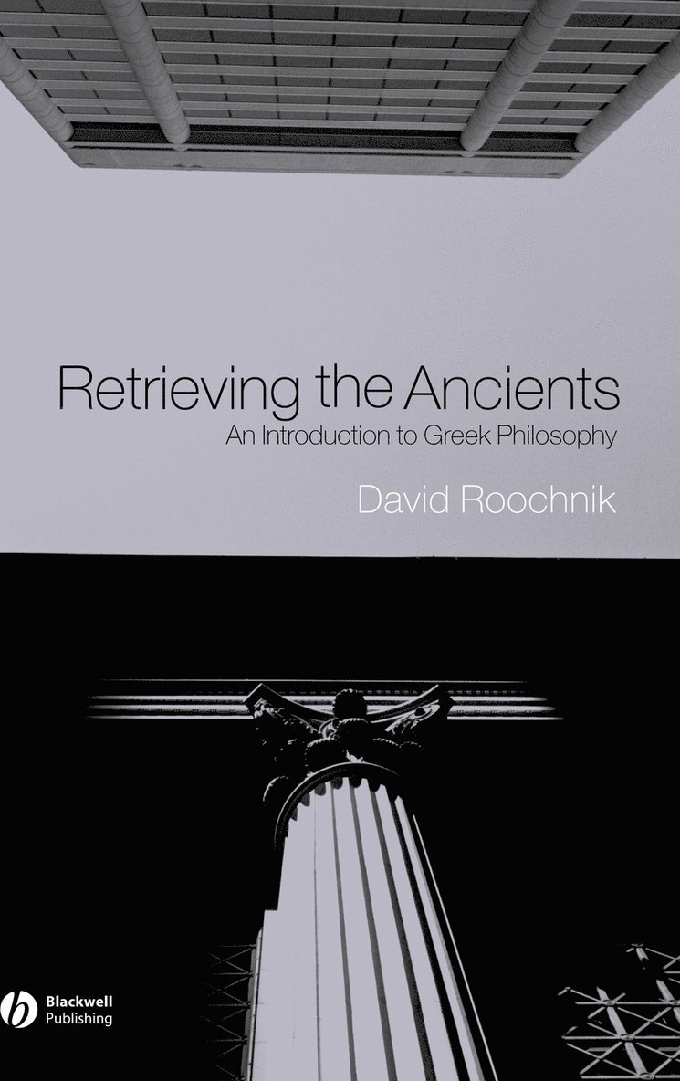 Retrieving the Ancients - An Introduction to Greek Philosophy 1