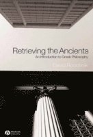 bokomslag Retrieving the Ancients - An Introduction to Greek  Philosophy