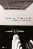 bokomslag Retrieving the Ancients - An Introduction to Greek  Philosophy