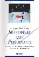Barbara Hodgdon, W. B. Worthen, Barbara (Drake University) Hodgdon, W. B. (University of Michigan) Worthen, W B Worthen - Companion to Shakespeare and Performance, Inbunden