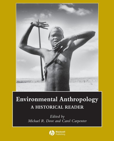 Michael Dove, Carol Carpenter, Michael R. Dove, Carol Carpenter - Environmental Anthropology, Häftad
