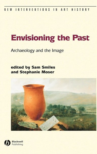 Smiles, Moser, Sam Smiles, Stephanie Moser - Envisioning the Past, Inbunden