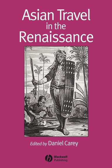Daniel Carey, Carey, Daniel Carey - Asian Travel in the Renaissance, Häftad