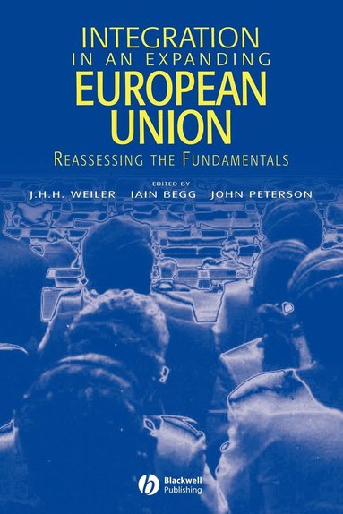 Weiler, Begg, J. H. H. Weiler, Iain Begg, John Peterson - Integration in an Expanding European Union, Häftad