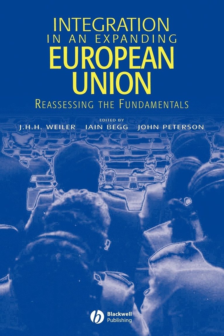 Weiler, Begg, J. H. H. Weiler, Iain Begg, John Peterson, J H H Weiler - Integration in an Expanding European Union, Häftad