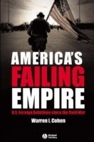 Warren I. Cohen - America's Failing Empire, Häftad