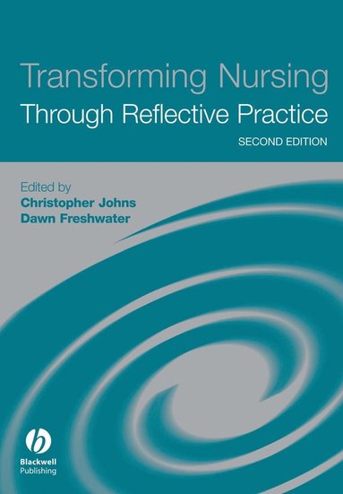 Johns, Freshwater, Christopher Johns, Dawn Freshwater - Transforming Nursing Through Reflective Practice, Häftad