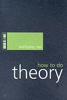 Wolfgang Iser - How to Do Theory, Häftad