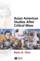 Ono, Kent A. Ono - Asian American Studies After Critical Mass, Inbunden