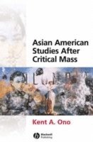 Ono, Pham, Kent A. Ono - Asian American Studies After Critical Mass, Häftad