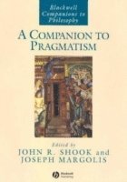 Shook, Margolis, John R. Shook, Joseph Margolis, John R Shook - Companion to Pragmatism, Inbunden