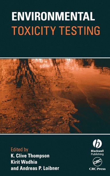 Thompson, Loibner, K. Clive Thompson, Kirit Wadhia, Andreas Loibner - Environmental Toxicity Testing, Inbunden