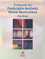Irfan Ahmad - Protocols for Predictable Aesthetic Dental Restorations, Häftad