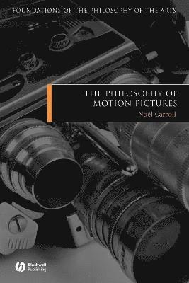 bokomslag The Philosophy of Motion Pictures