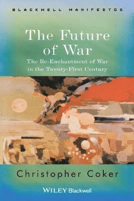 Christopher Coker - Future of War, Häftad